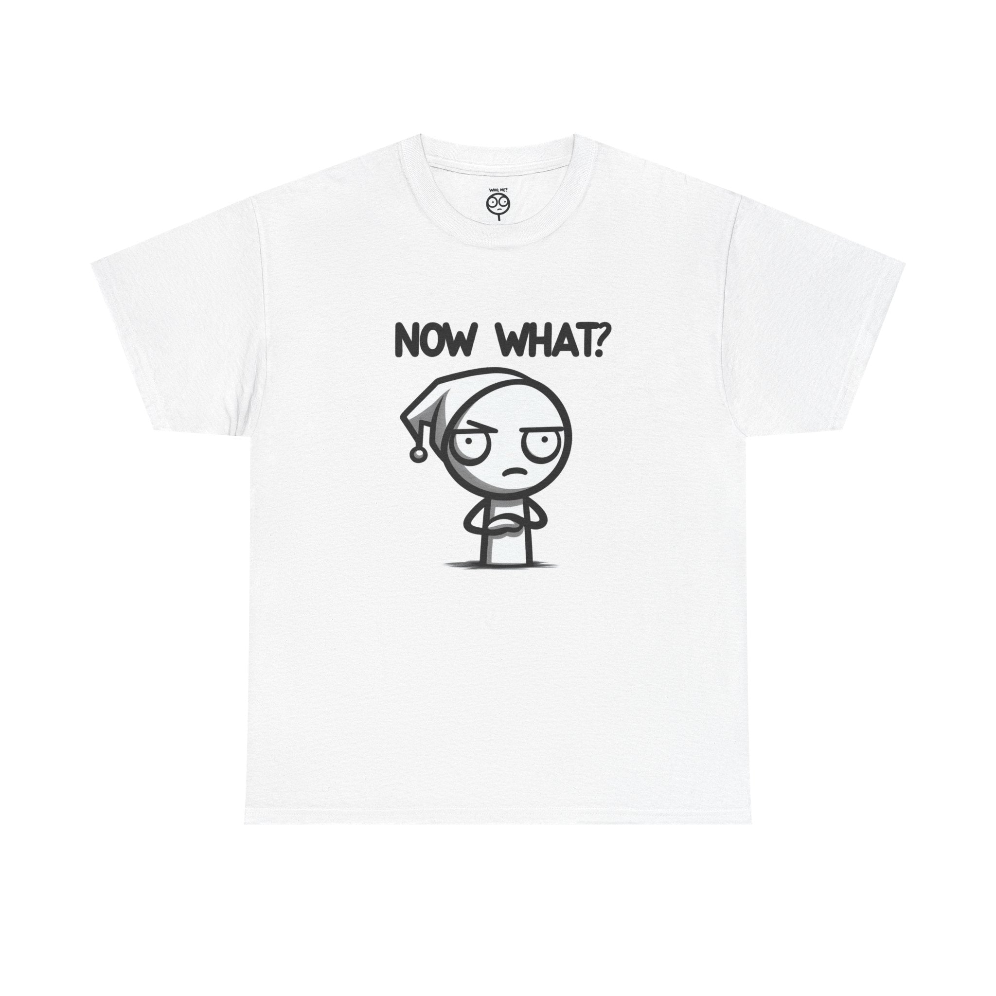Now What? Unisex Cotton T-Shirt