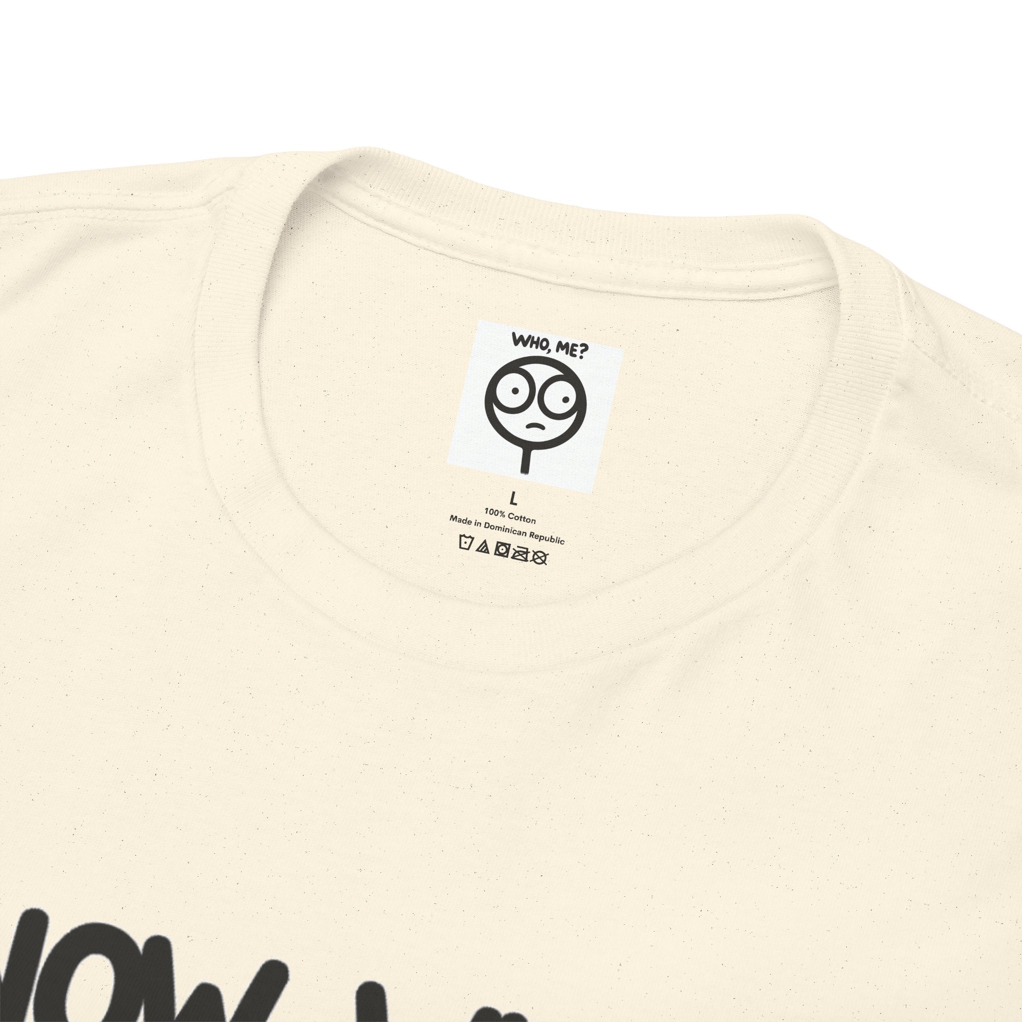 Now What? Unisex Cotton T-Shirt